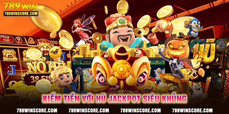 Nổ hũ hấp dẫn - Kiếm tiền với jackpot khủng
